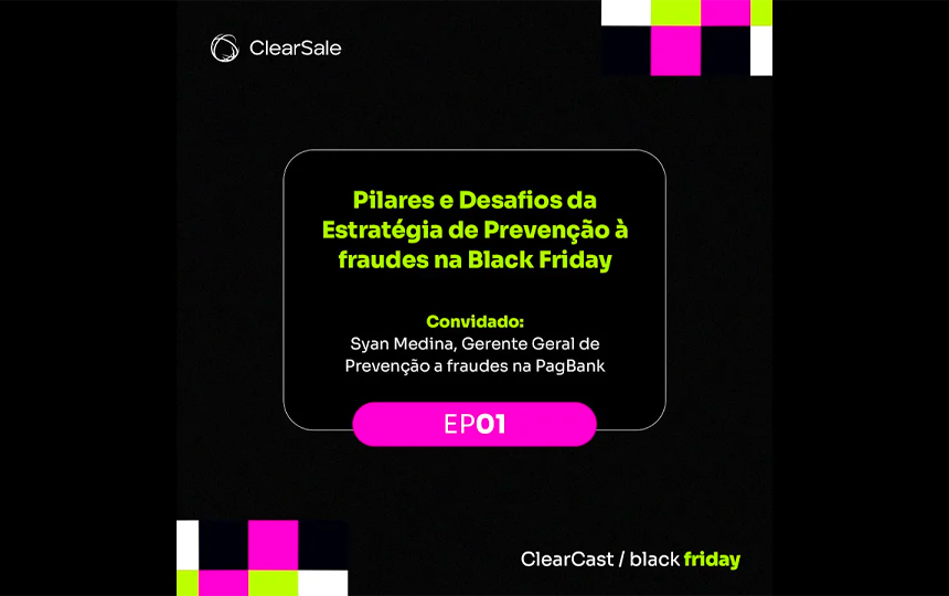 ClearCast especial Black Friday 2023_ Pilares e desafios na prevenção à fraudes