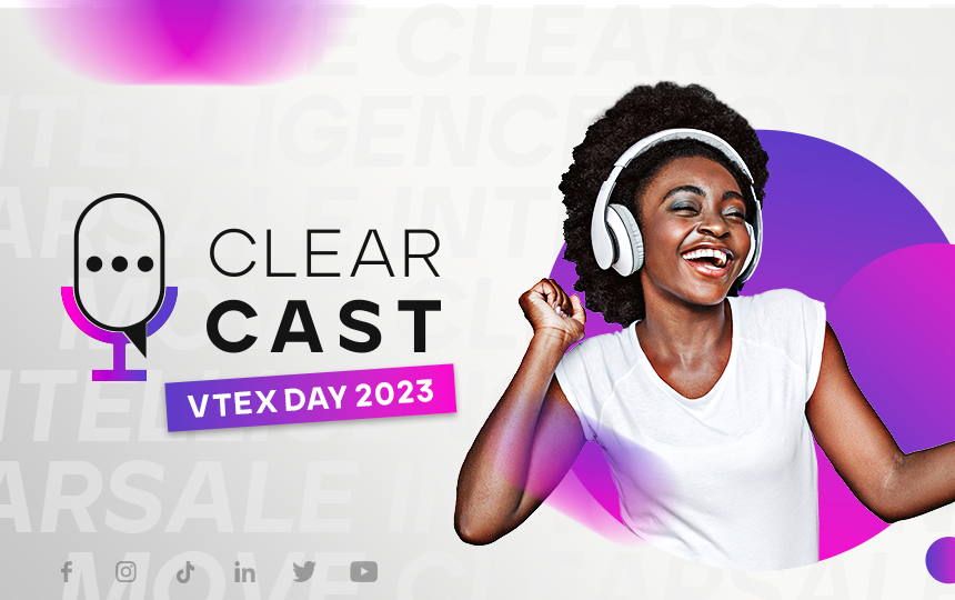 ClearCast especial_ VTEX Day 2023