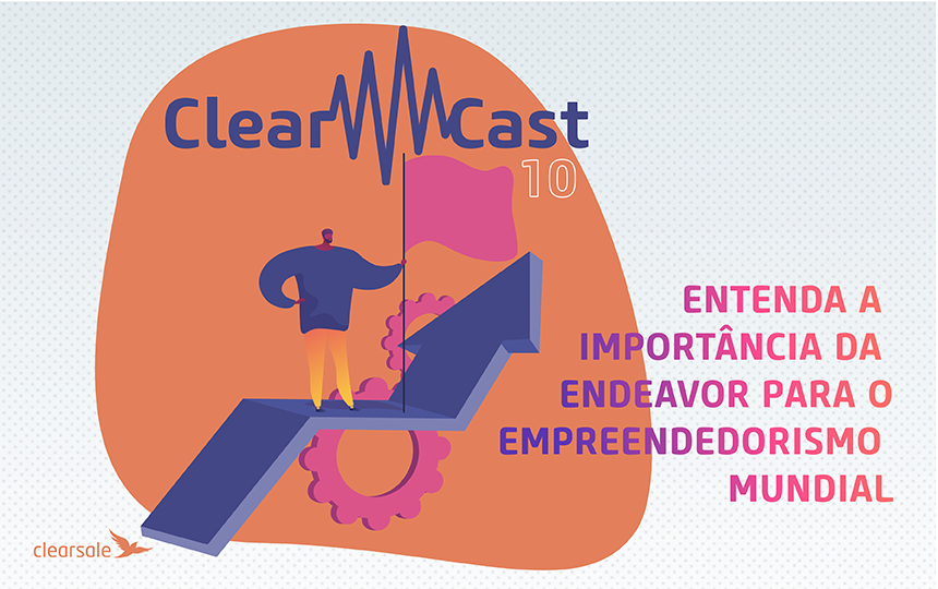 ClearCast T02E10 - Entenda a importância da Endeavor
